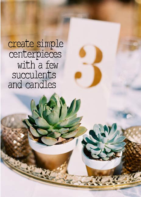 create simple centerpieces with a few succulents and candles
