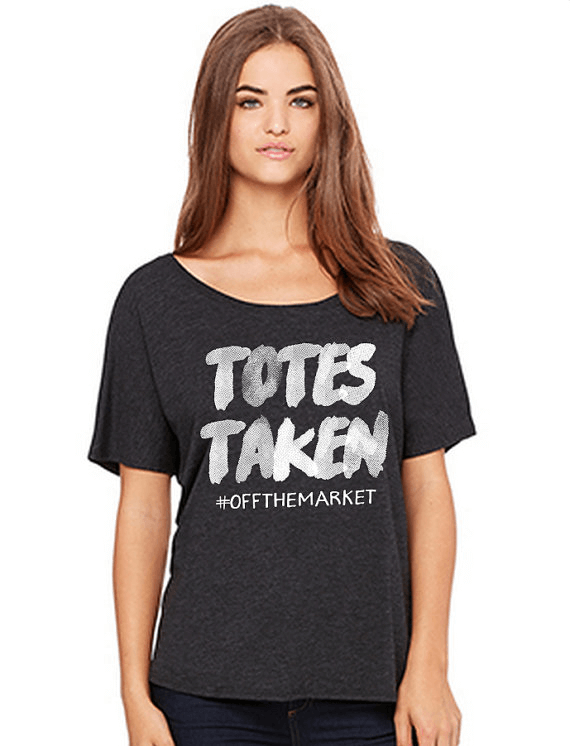 Totes Taken! Tee shirts to announce your engagement