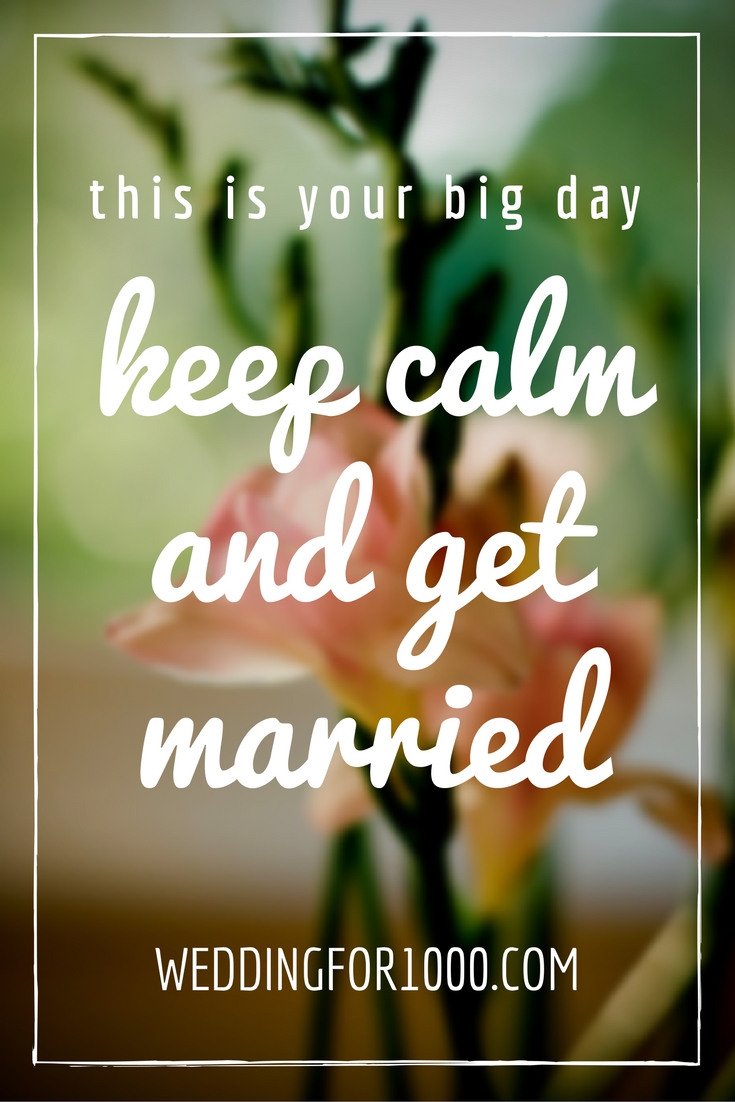 Keep calm and get married - weddingfor1000.com