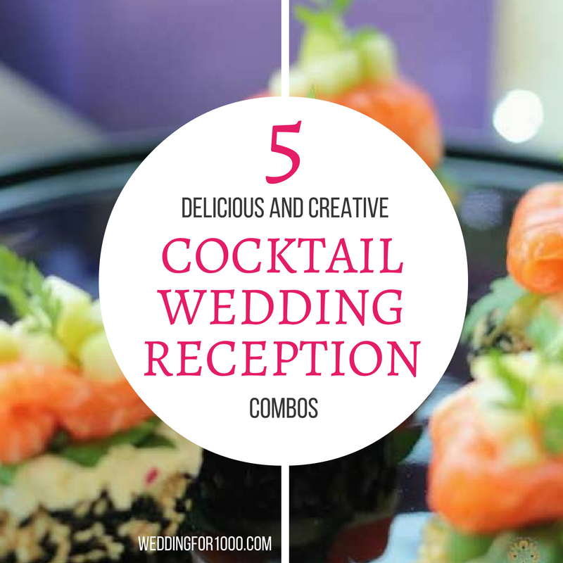 5 Delicious and Creative Cocktail Wedding Reception Combos - weddingfor1000.com